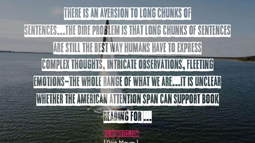 Dick Meyer Quotes: There is an aversion to