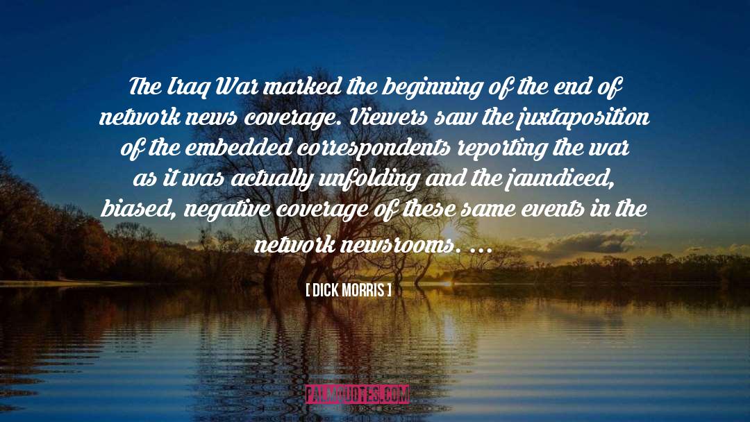 Dick Morris Quotes: The Iraq War marked the