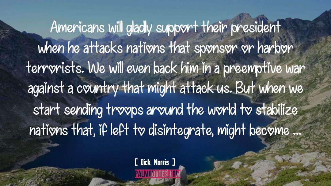 Dick Morris Quotes: Americans will gladly support their