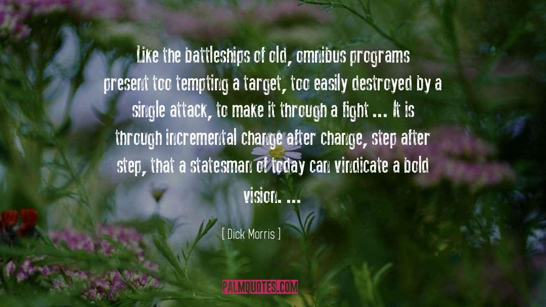 Dick Morris Quotes: Like the battleships of old,