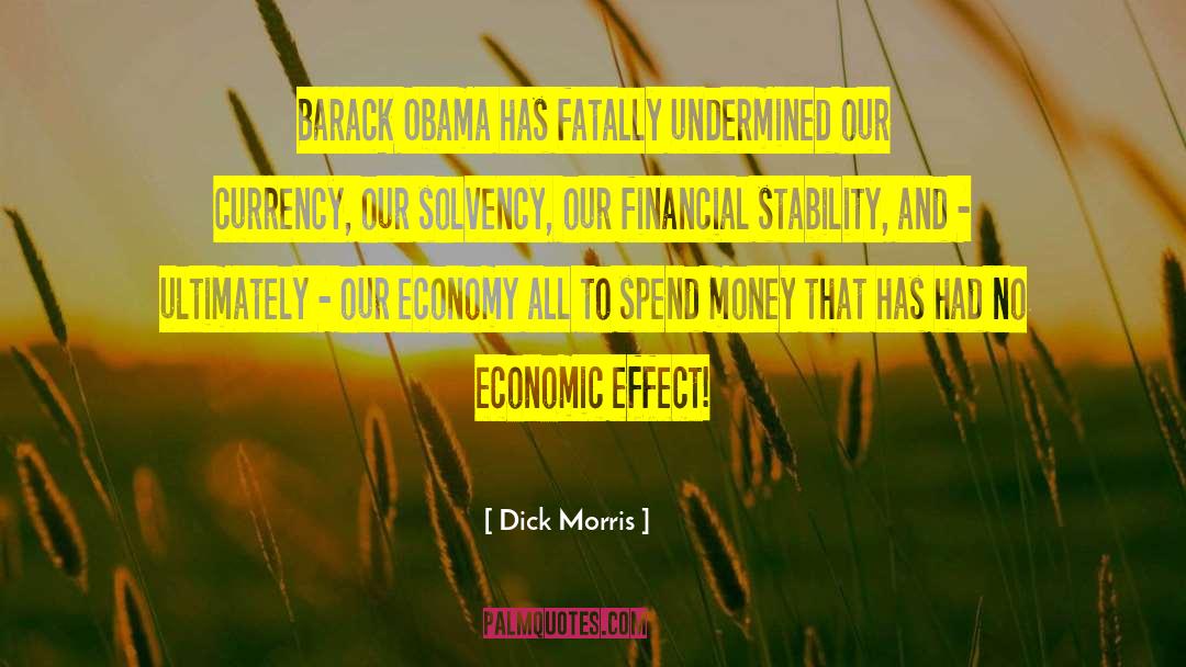 Dick Morris Quotes: Barack Obama has fatally undermined