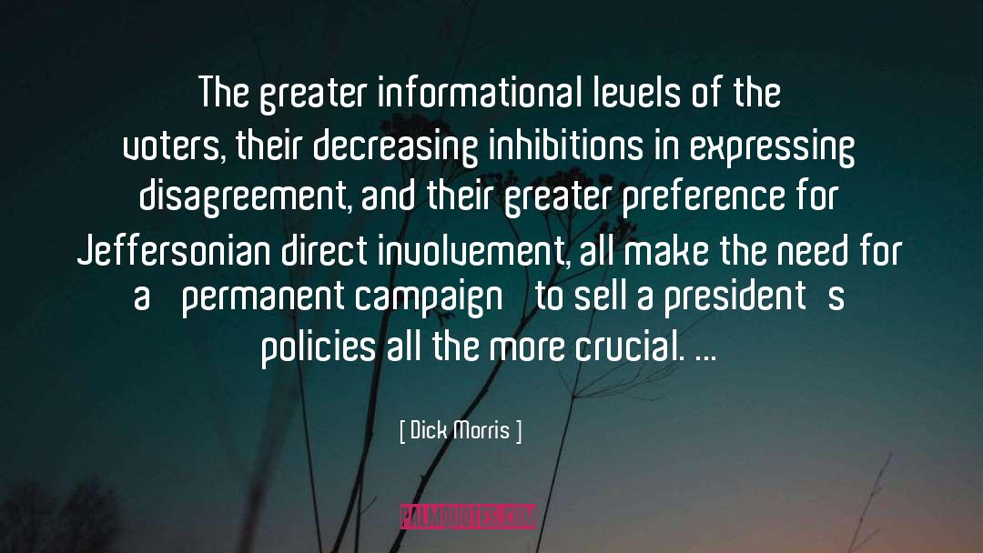 Dick Morris Quotes: The greater informational levels of