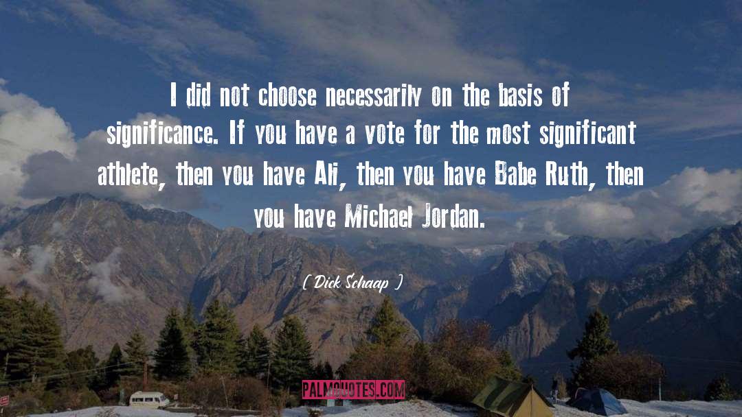 Dick Schaap Quotes: I did not choose necessarily