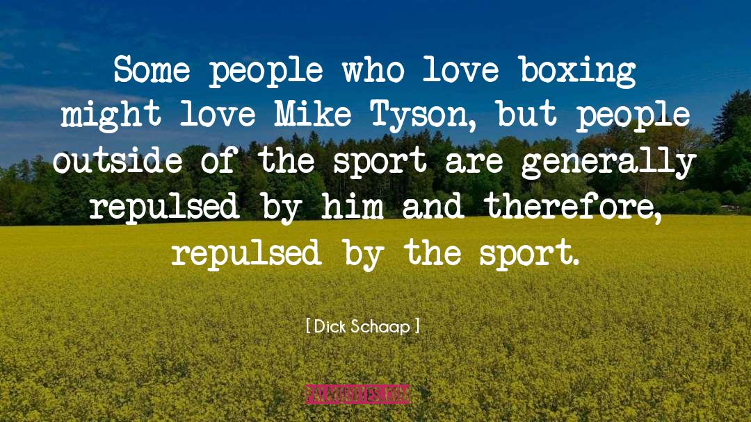 Dick Schaap Quotes: Some people who love boxing