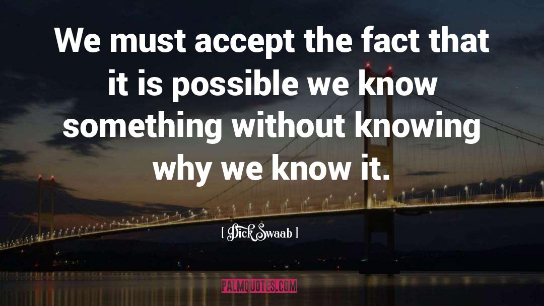 Dick Swaab Quotes: We must accept the fact