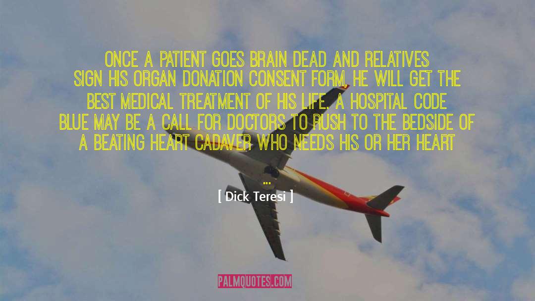 Dick Teresi Quotes: Once a patient goes brain
