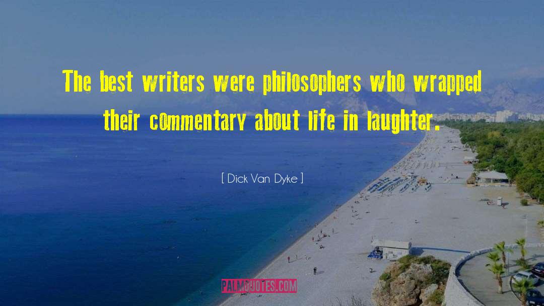 Dick Van Dyke Quotes: The best writers were philosophers