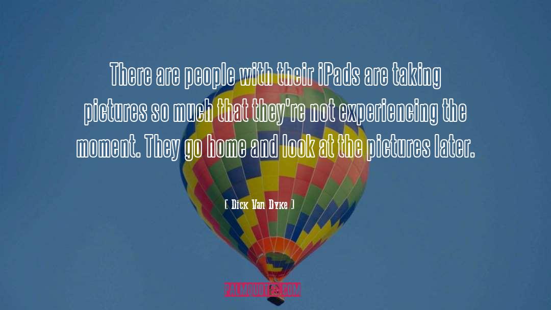 Dick Van Dyke Quotes: There are people with their