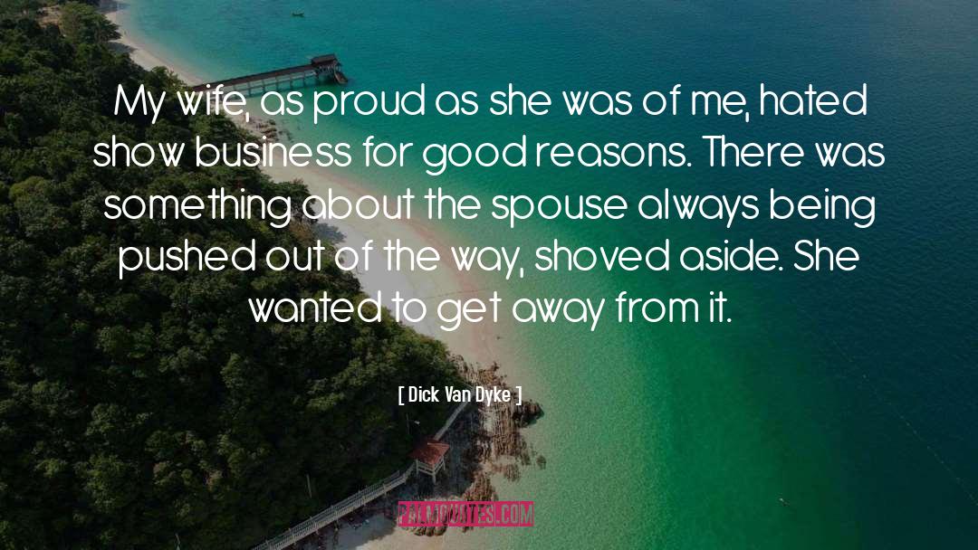 Dick Van Dyke Quotes: My wife, as proud as