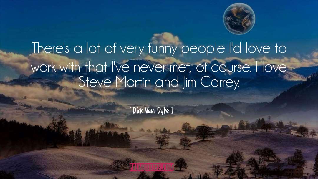 Dick Van Dyke Quotes: There's a lot of very