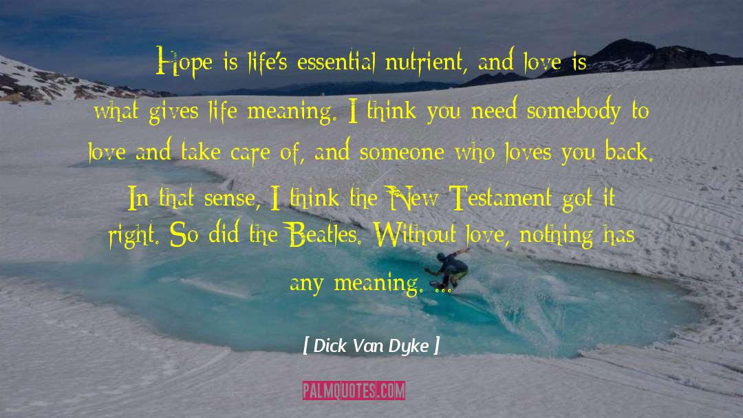 Dick Van Dyke Quotes: Hope is life's essential nutrient,