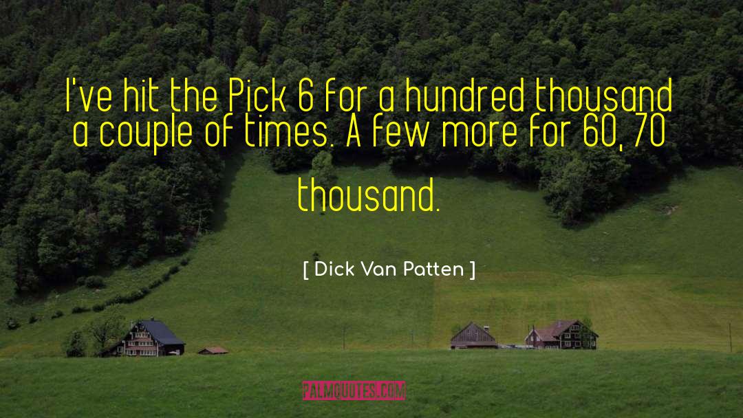 Dick Van Patten Quotes: I've hit the Pick 6