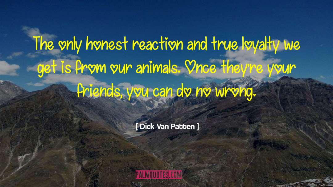 Dick Van Patten Quotes: The only honest reaction and