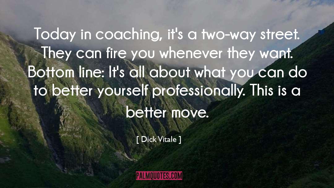 Dick Vitale Quotes: Today in coaching, it's a