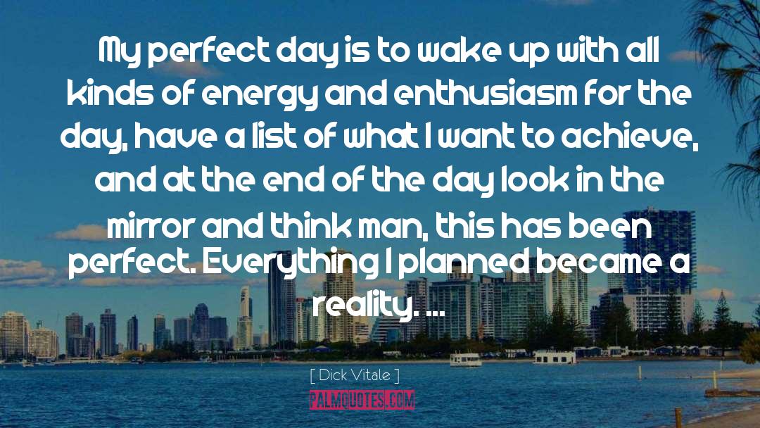 Dick Vitale Quotes: My perfect day is to