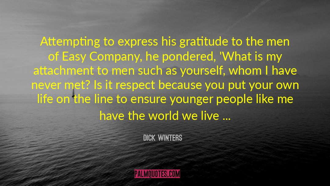 Dick Winters Quotes: Attempting to express his gratitude