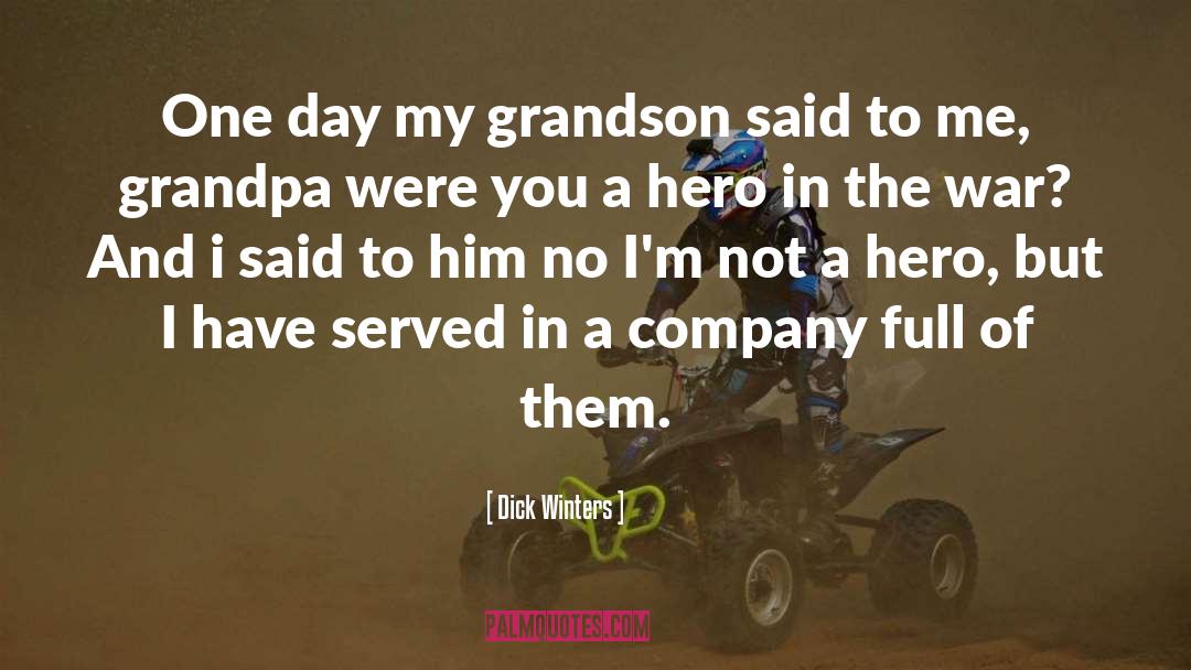 Dick Winters Quotes: One day my grandson said