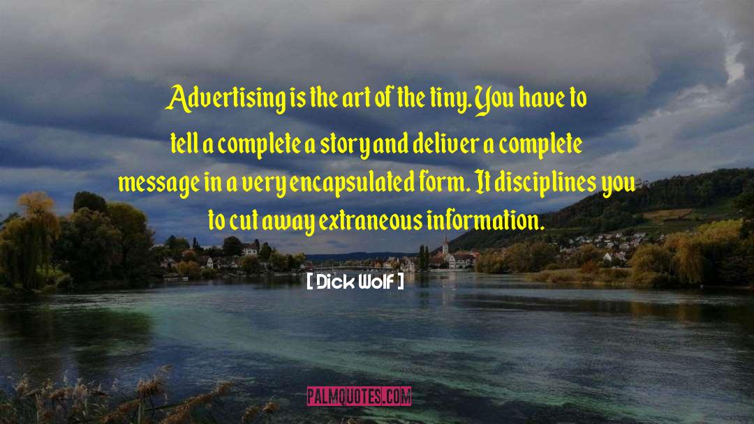 Dick Wolf Quotes: Advertising is the art of