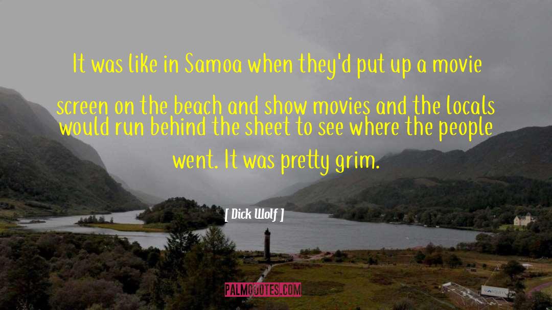 Dick Wolf Quotes: It was like in Samoa