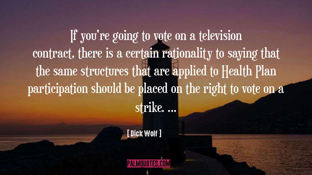 Dick Wolf Quotes: If you're going to vote