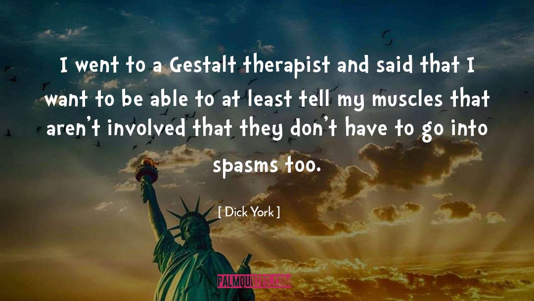 Dick York Quotes: I went to a Gestalt