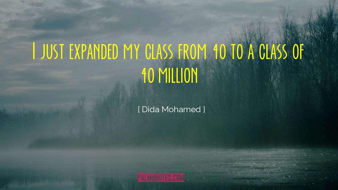 Dida Mohamed Quotes: I just expanded my class