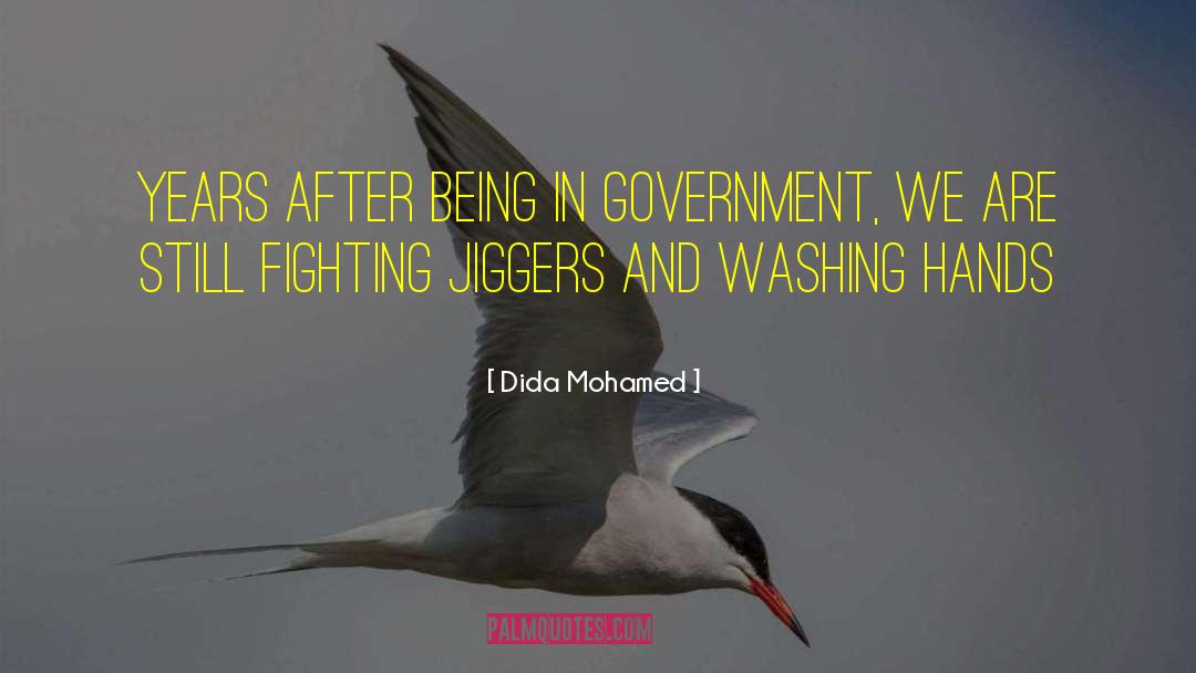 Dida Mohamed Quotes: Years after being in government,
