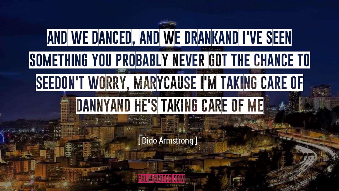 Dido Armstrong Quotes: And we danced, and we