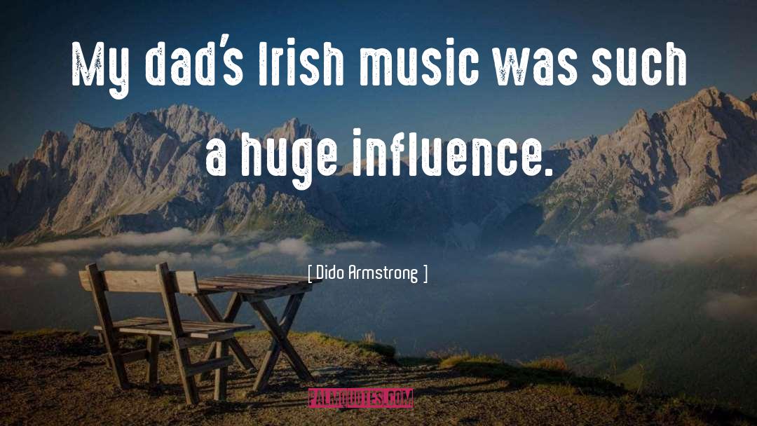 Dido Armstrong Quotes: My dad's Irish music was