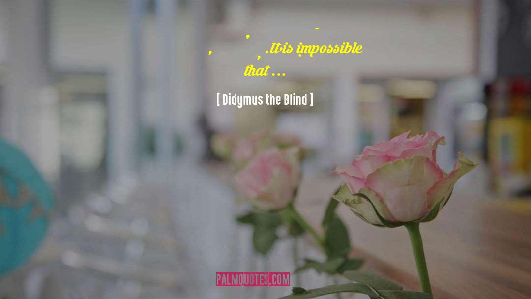 Didymus The Blind Quotes: ξύλα καὶ χόρτος καὶ καλάμη