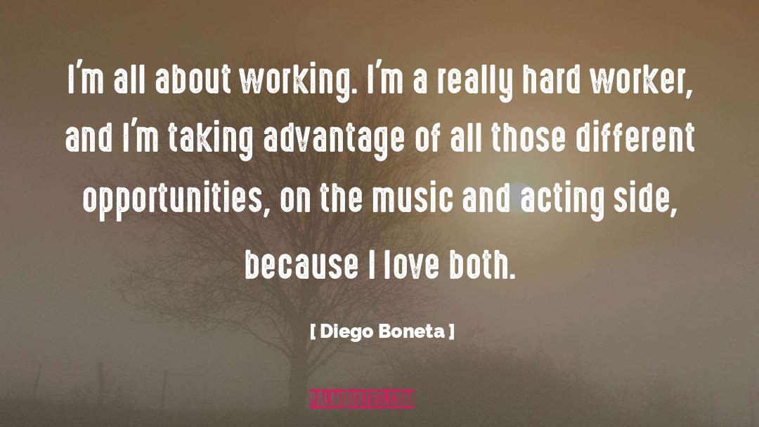 Diego Boneta Quotes: I'm all about working. I'm