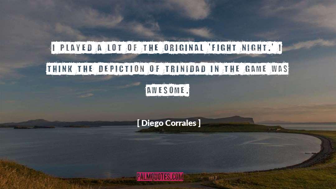 Diego Corrales Quotes: I played a lot of