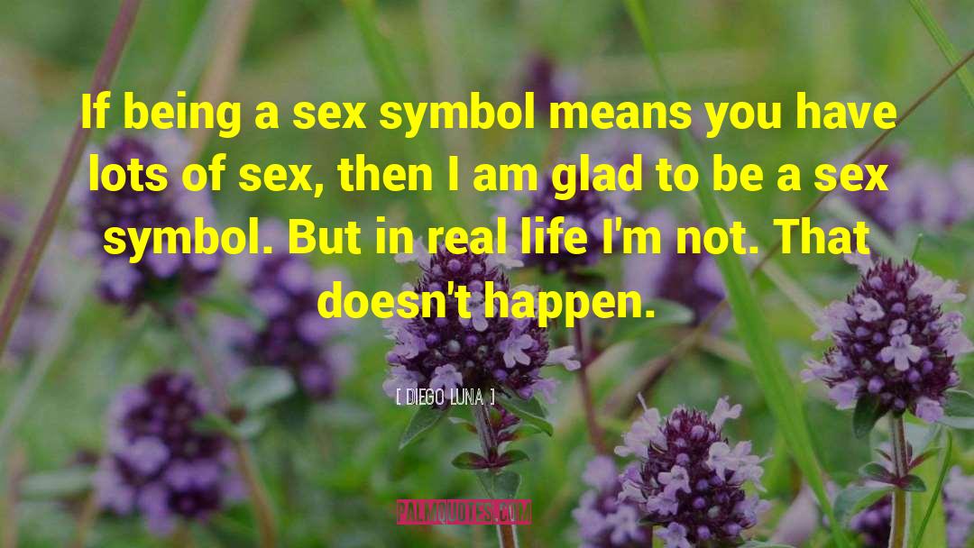 Diego Luna Quotes: If being a sex symbol