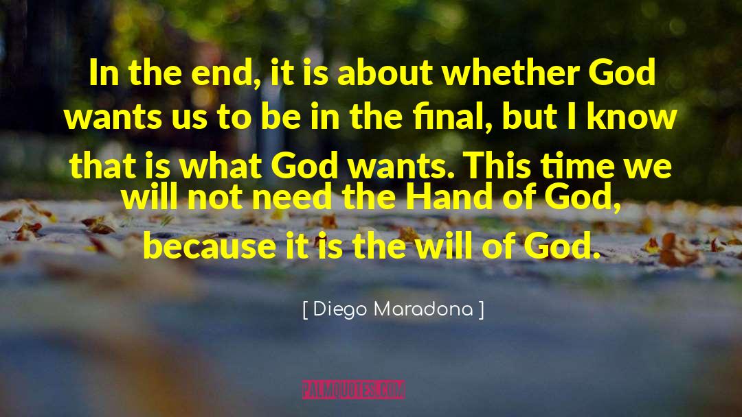 Diego Maradona Quotes: In the end, it is