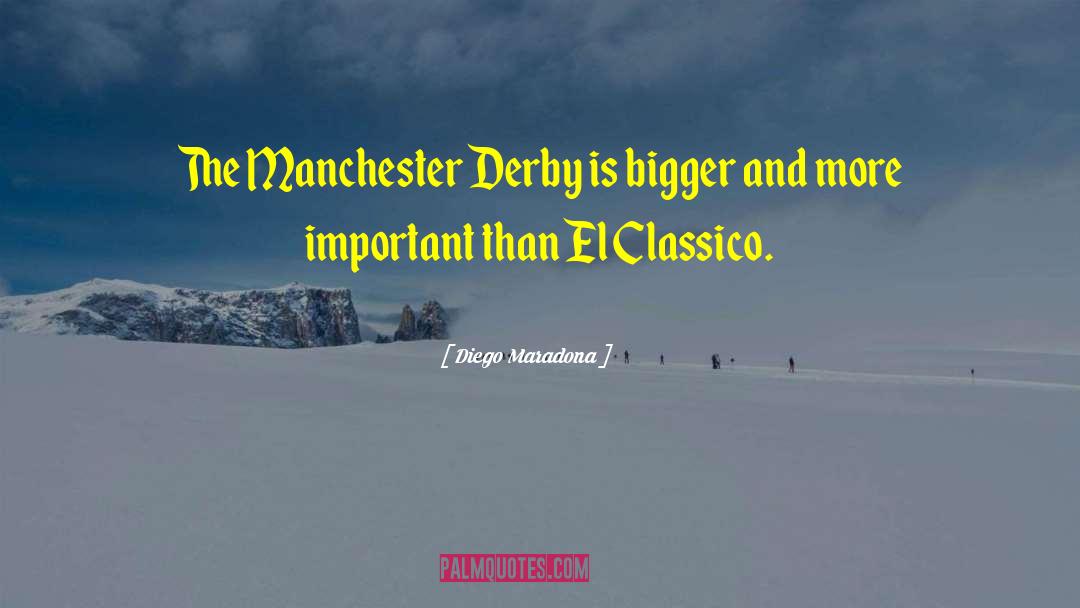 Diego Maradona Quotes: The Manchester Derby is bigger