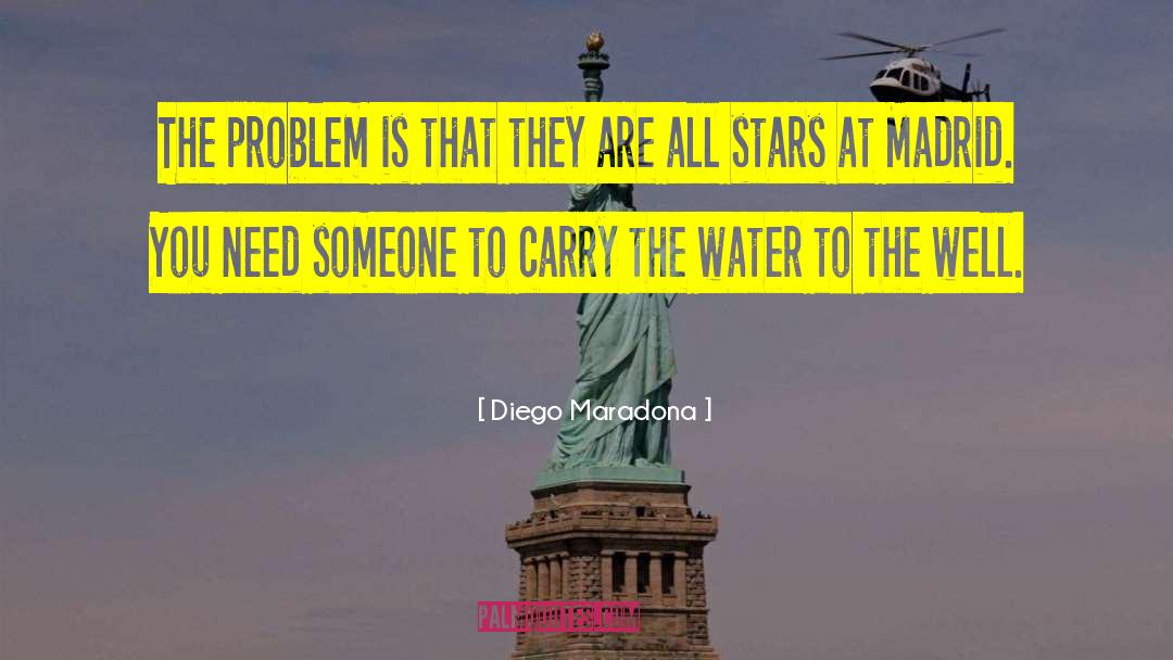 Diego Maradona Quotes: The problem is that they