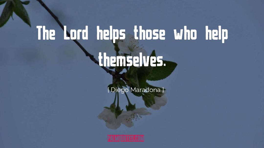 Diego Maradona Quotes: The Lord helps those who