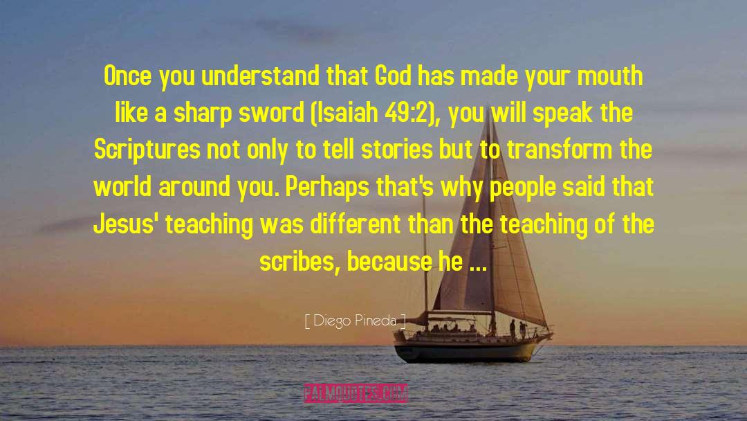 Diego Pineda Quotes: Once you understand that God