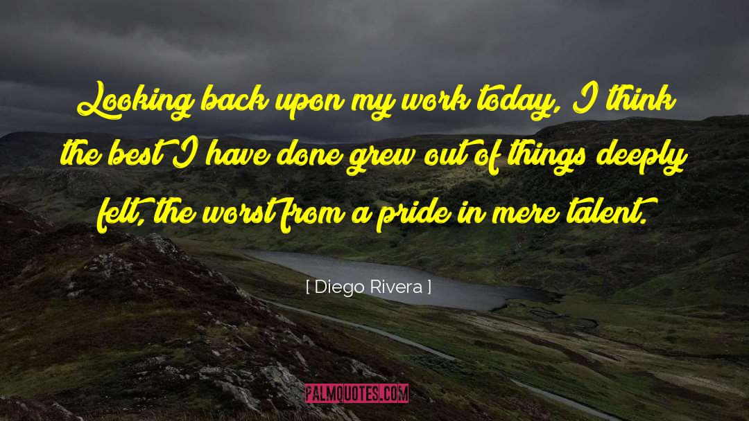 Diego Rivera Quotes: Looking back upon my work