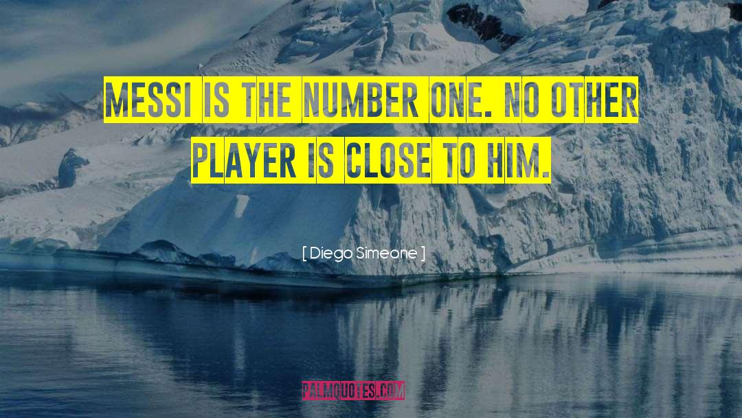 Diego Simeone Quotes: Messi is the number one.