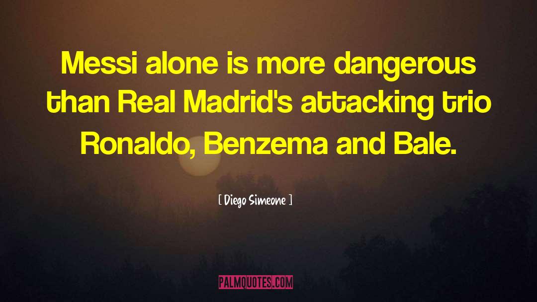 Diego Simeone Quotes: Messi alone is more dangerous