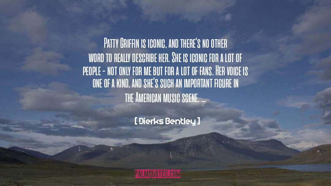 Dierks Bentley Quotes: Patty Griffin is iconic, and