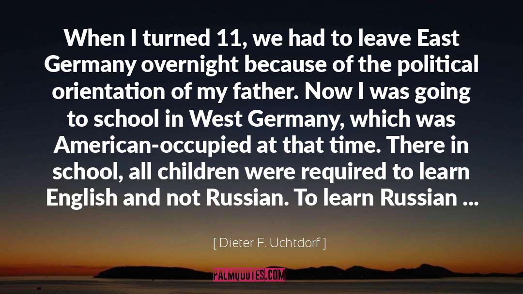 Dieter F. Uchtdorf Quotes: When I turned 11, we