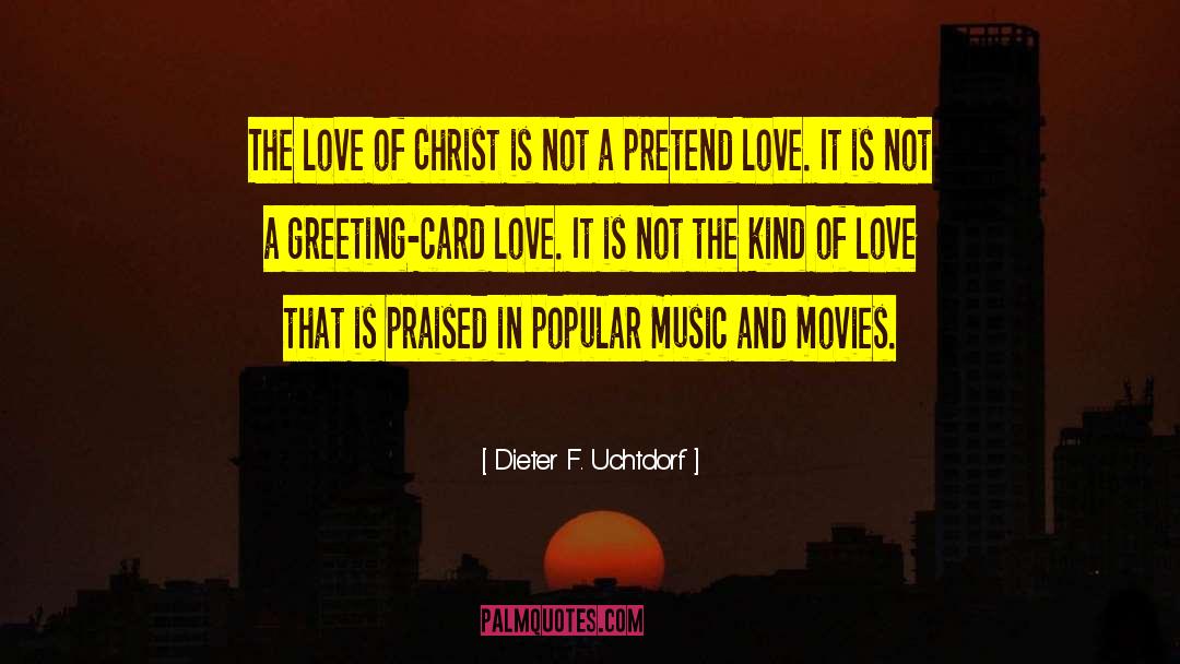 Dieter F. Uchtdorf Quotes: The love of Christ is