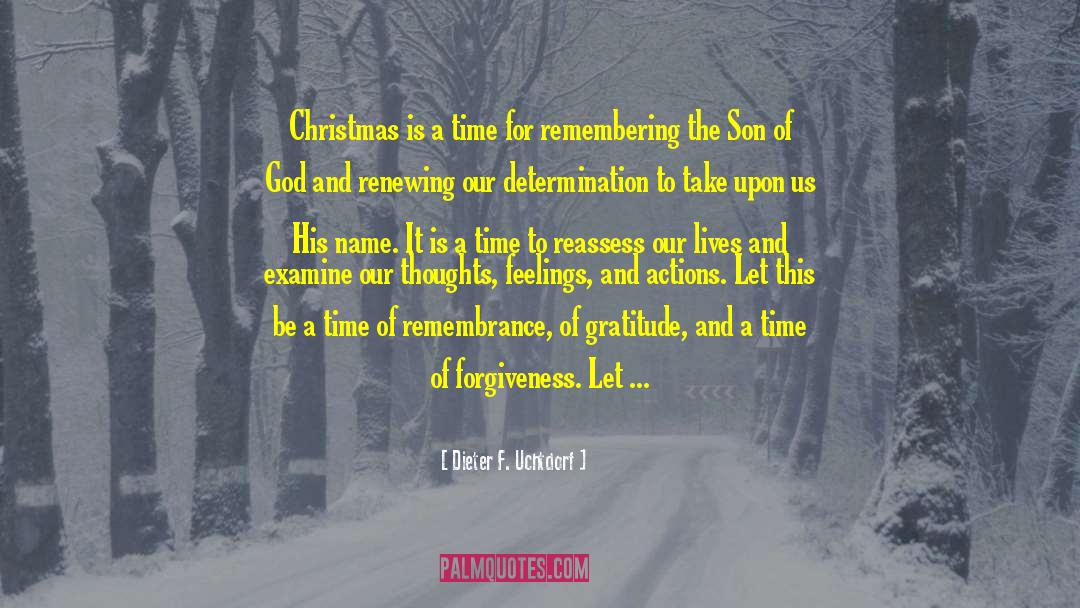 Dieter F. Uchtdorf Quotes: Christmas is a time for