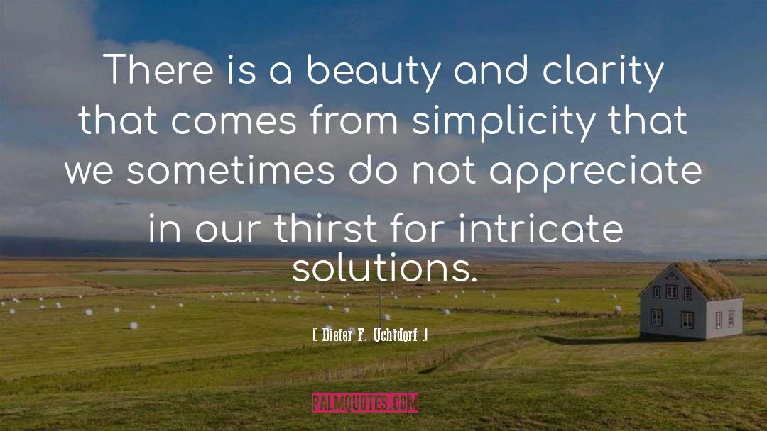 Dieter F. Uchtdorf Quotes: There is a beauty and