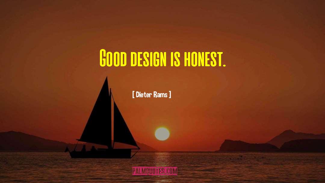 Dieter Rams Quotes: Good design is honest.