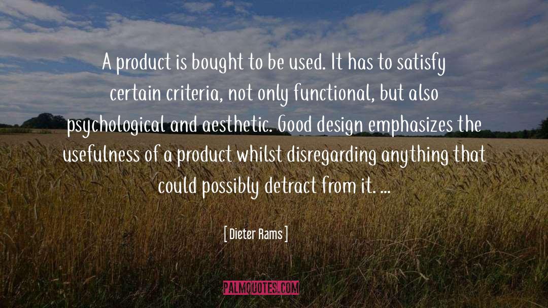 Dieter Rams Quotes: A product is bought to