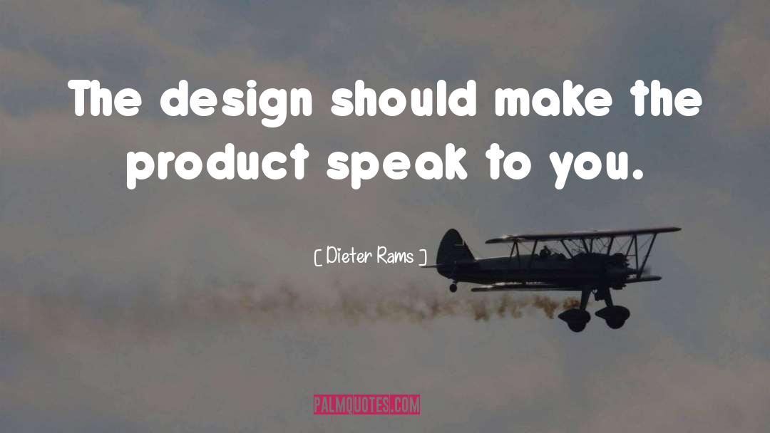 Dieter Rams Quotes: The design should make the