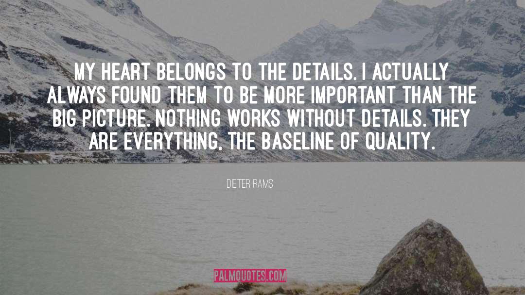 Dieter Rams Quotes: My heart belongs to the